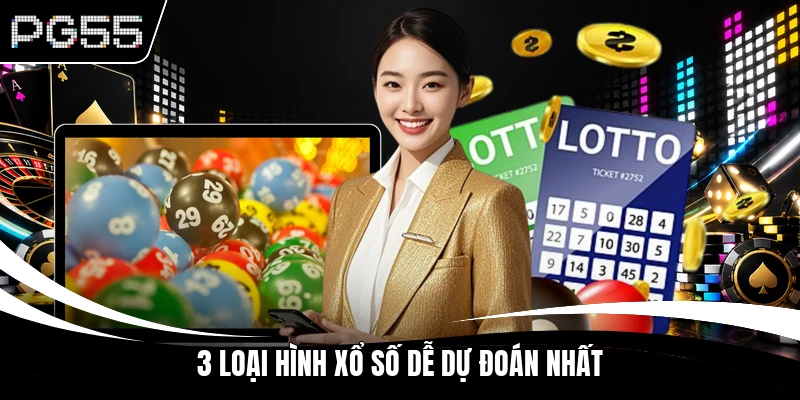 3 loại hình xổ số dễ dự đoán nhất