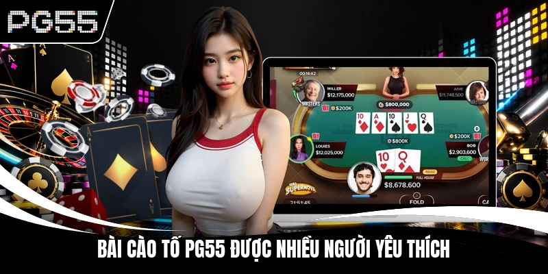 Bài cào Tố PG55 được nhiều người yêu thích