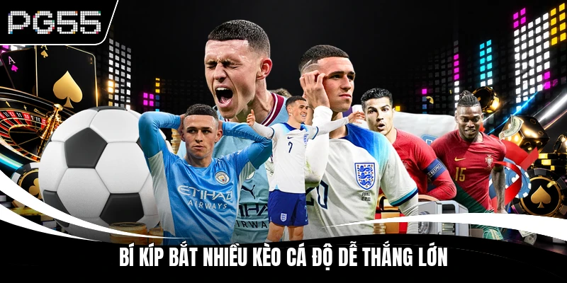 Bí kíp bắt nhiều kèo cá độ dễ thắng lớn