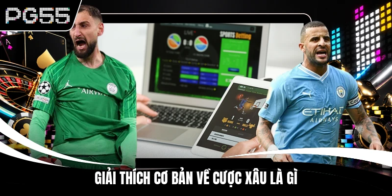 Giải thích cơ bản về cược xâu là gì