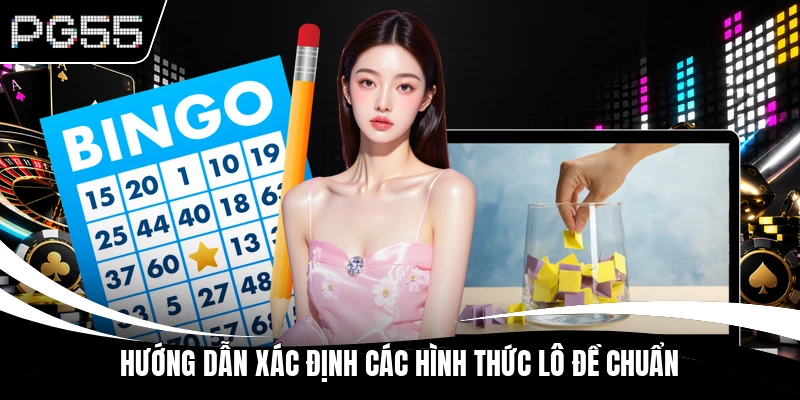 Hướng dẫn xác định các hình thức lô đề chuẩn
