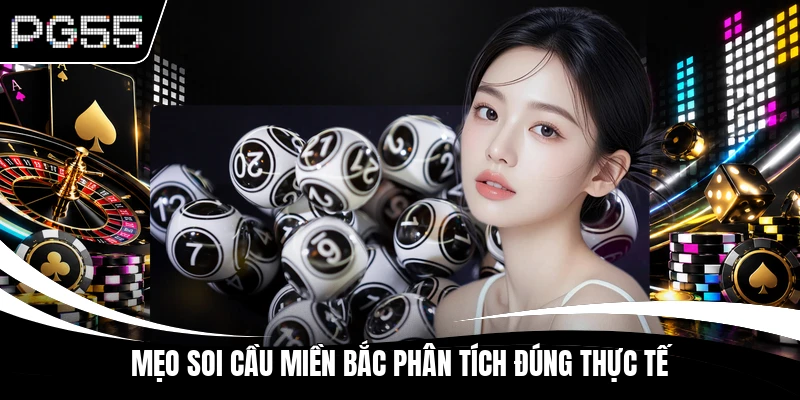 Mẹo soi cầu miền Bắc phân tích đúng thực tế