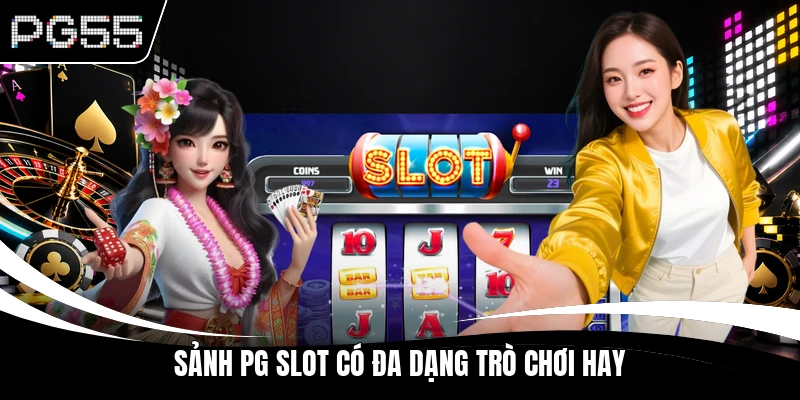 Sảnh PG slot có đa dạng trò chơi hay